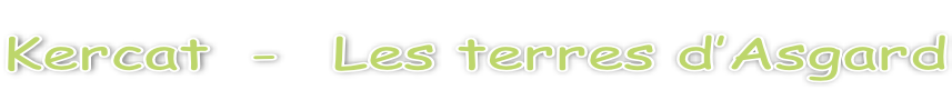 Kercat  -  Les terres d’Asgard